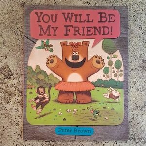 You Will Be My Friend! By Peter Brown Children's Picture Book Daycare Preschool